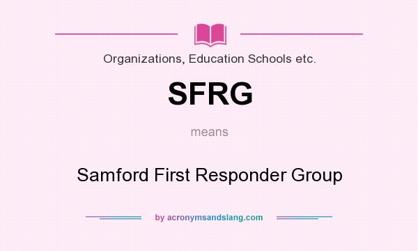 What does SFRG mean? It stands for Samford First Responder Group