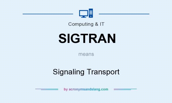 What does SIGTRAN mean? It stands for Signaling Transport