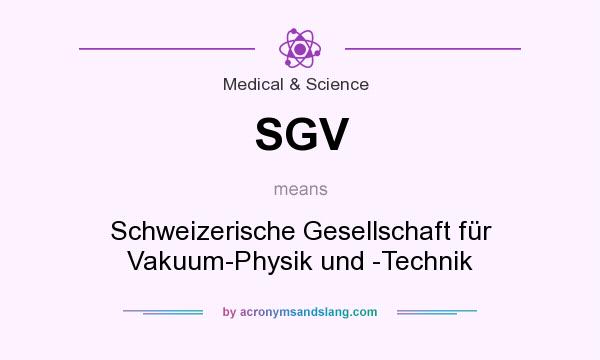 What does SGV mean? It stands for Schweizerische Gesellschaft für Vakuum-Physik und -Technik