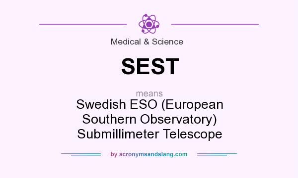 What does SEST mean? It stands for Swedish ESO (European Southern Observatory) Submillimeter Telescope
