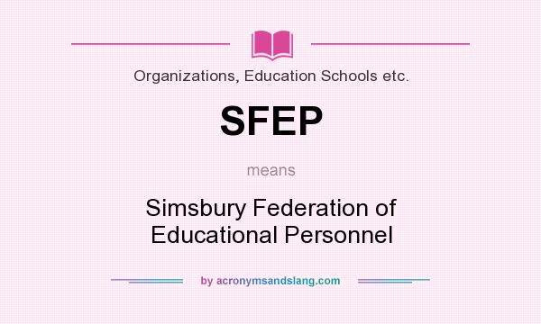 What does SFEP mean? It stands for Simsbury Federation of Educational Personnel
