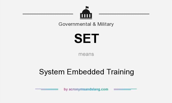 What does SET mean? It stands for System Embedded Training