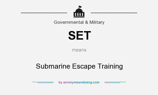 What does SET mean? It stands for Submarine Escape Training