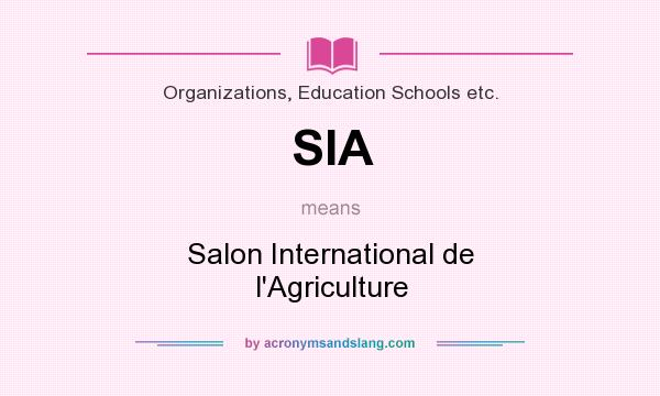 What does SIA mean? It stands for Salon International de l`Agriculture