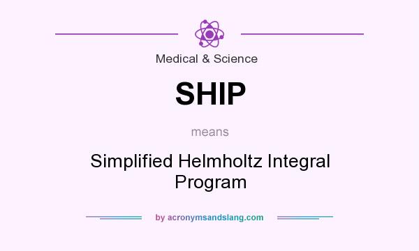 What does SHIP mean? It stands for Simplified Helmholtz Integral Program