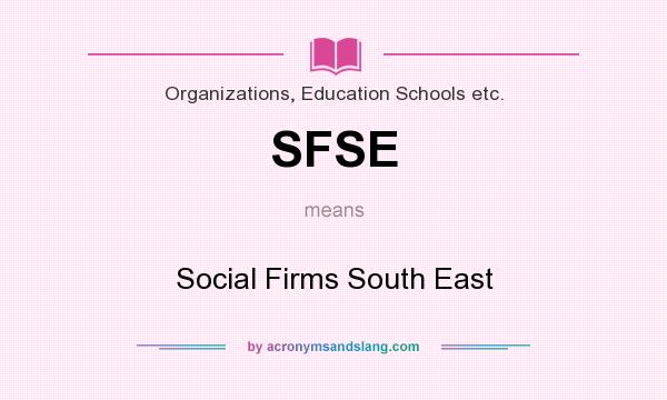 What does SFSE mean? It stands for Social Firms South East
