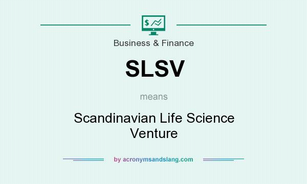What does SLSV mean? It stands for Scandinavian Life Science Venture