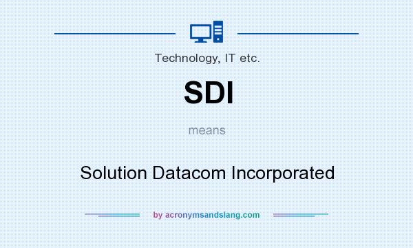 What does SDI mean? It stands for Solution Datacom Incorporated