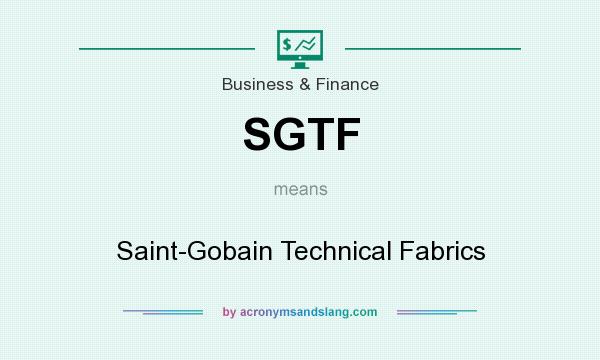What does SGTF mean? It stands for Saint-Gobain Technical Fabrics
