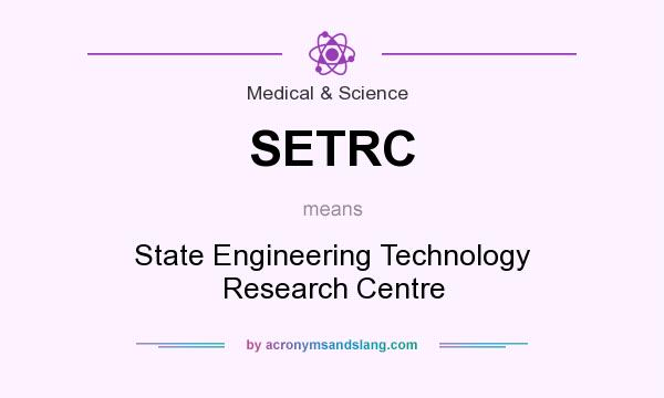 What does SETRC mean? It stands for State Engineering Technology Research Centre