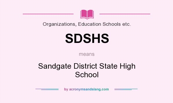 What does SDSHS mean? It stands for Sandgate District State High School