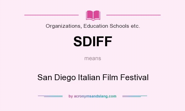 What does SDIFF mean? It stands for San Diego Italian Film Festival