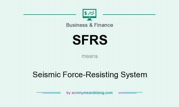 What does SFRS mean? It stands for Seismic Force-Resisting System