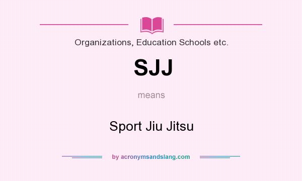 What does SJJ mean? It stands for Sport Jiu Jitsu