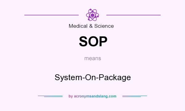What does SOP mean? It stands for System-On-Package