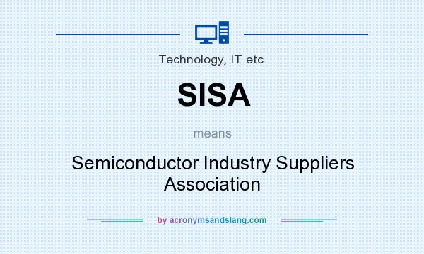 What does SISA mean? It stands for Semiconductor Industry Suppliers Association