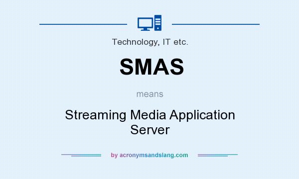 What does SMAS mean? It stands for Streaming Media Application Server