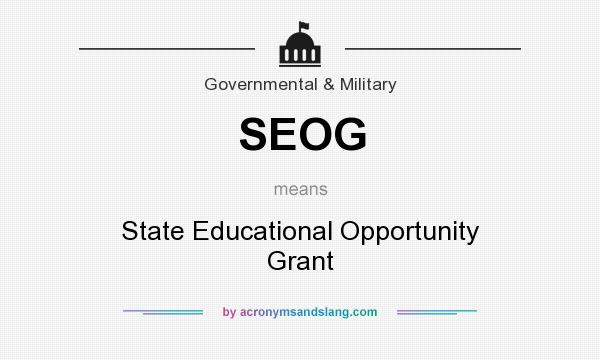What does SEOG mean? It stands for State Educational Opportunity Grant