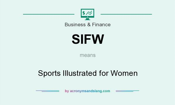What does SIFW mean? It stands for Sports Illustrated for Women