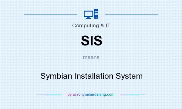 What does SIS mean? It stands for Symbian Installation System