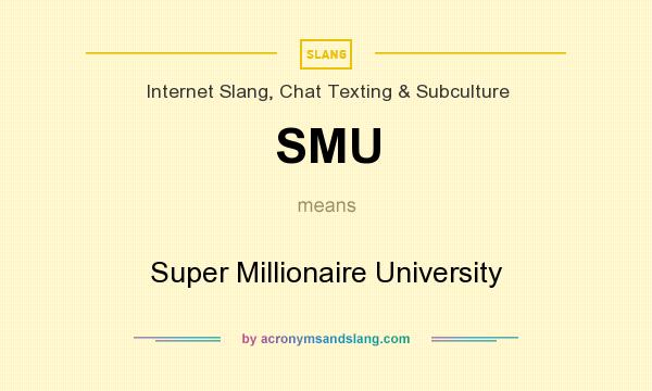 What does SMU mean? It stands for Super Millionaire University