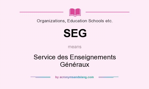 What does SEG mean? It stands for Service des Enseignements Généraux