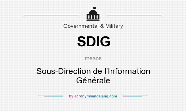 What does SDIG mean? It stands for Sous-Direction de l`Information Générale