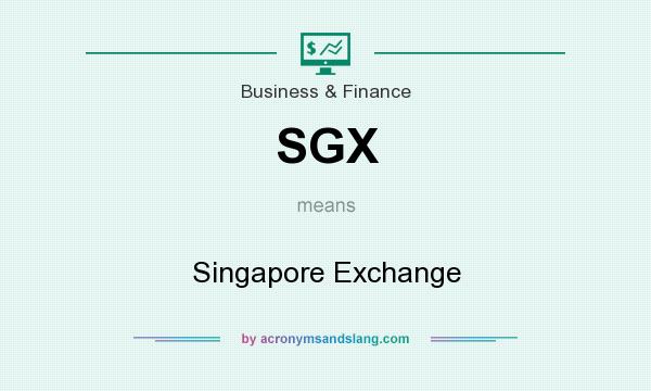 What does SGX mean? It stands for Singapore Exchange