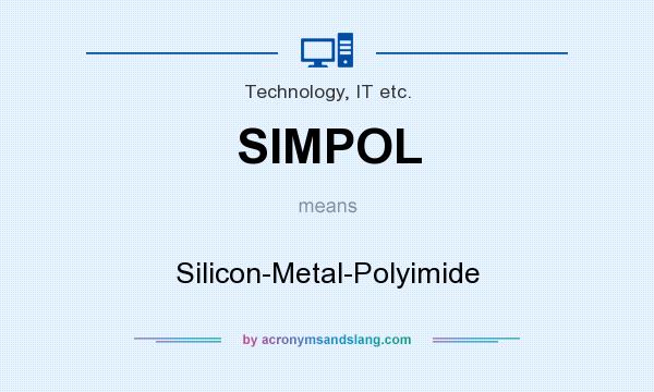 What does SIMPOL mean? It stands for Silicon-Metal-Polyimide