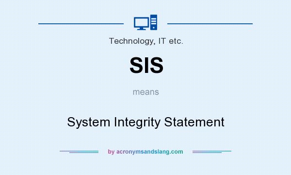 What does SIS mean? It stands for System Integrity Statement