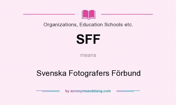 What does SFF mean? It stands for Svenska Fotografers Förbund