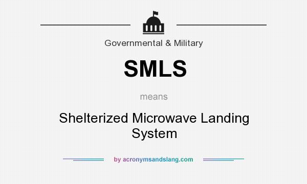 What does SMLS mean? It stands for Shelterized Microwave Landing System