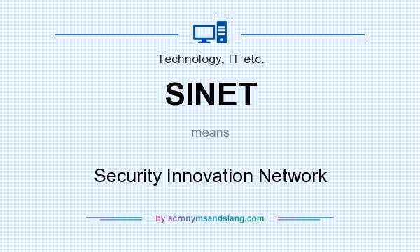 What does SINET mean? It stands for Security Innovation Network