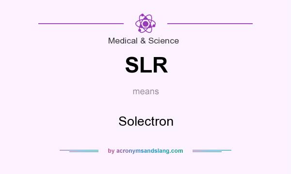 What does SLR mean? It stands for Solectron