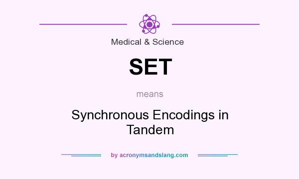 What does SET mean? It stands for Synchronous Encodings in Tandem