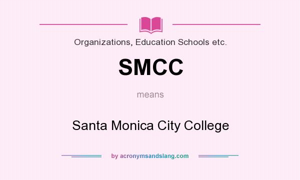 What does SMCC mean? It stands for Santa Monica City College