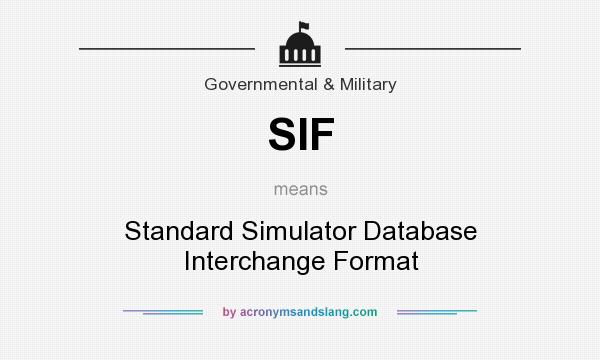 What does SIF mean? It stands for Standard Simulator Database Interchange Format