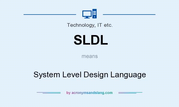 What does SLDL mean? It stands for System Level Design Language