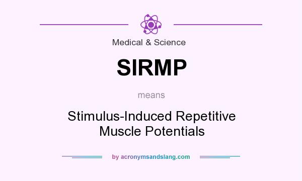 What does SIRMP mean? It stands for Stimulus-Induced Repetitive Muscle Potentials