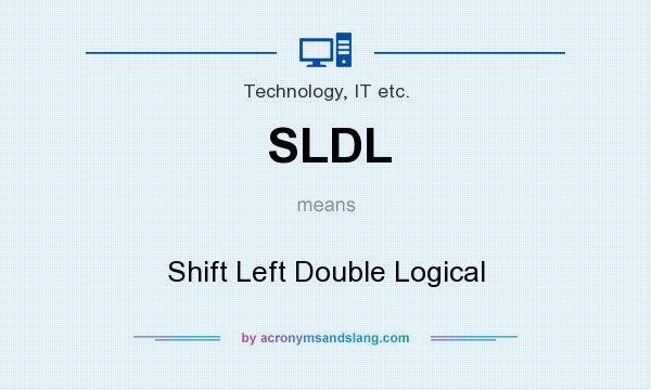 What does SLDL mean? It stands for Shift Left Double Logical