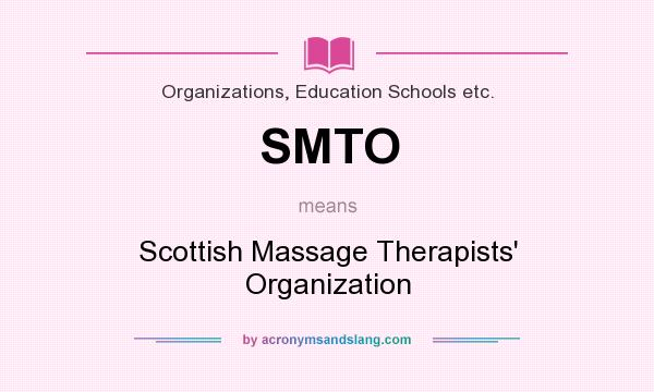 What does SMTO mean? It stands for Scottish Massage Therapists` Organization