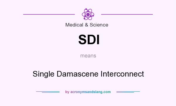 What does SDI mean? It stands for Single Damascene Interconnect