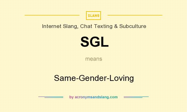 What does SGL mean? It stands for Same-Gender-Loving