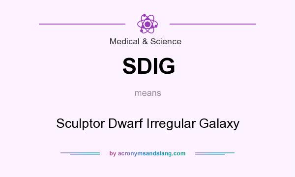 What does SDIG mean? It stands for Sculptor Dwarf Irregular Galaxy