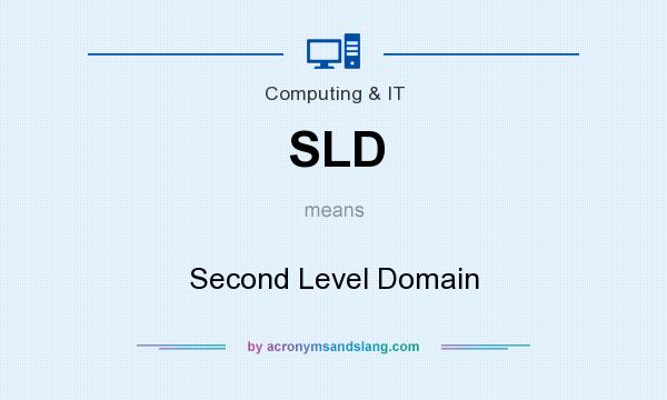 What does SLD mean? It stands for Second Level Domain