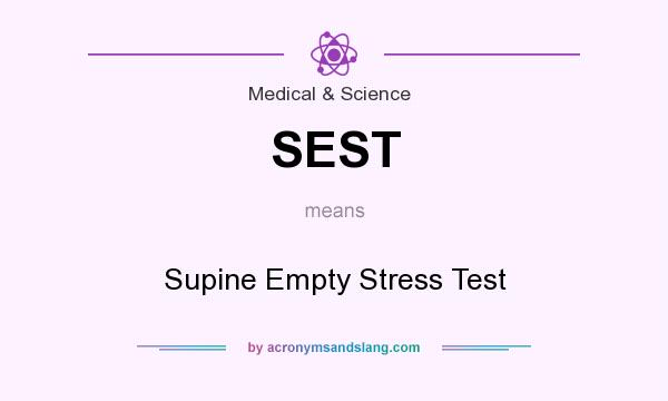 What does SEST mean? It stands for Supine Empty Stress Test