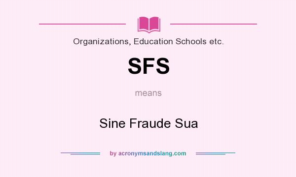 What does SFS mean? It stands for Sine Fraude Sua