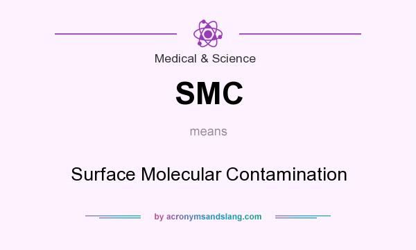What does SMC mean? It stands for Surface Molecular Contamination