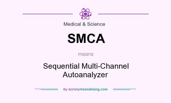 What does SMCA mean? It stands for Sequential Multi-Channel Autoanalyzer