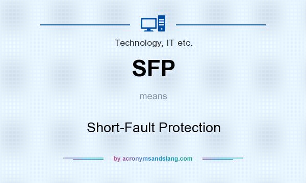 What does SFP mean? It stands for Short-Fault Protection